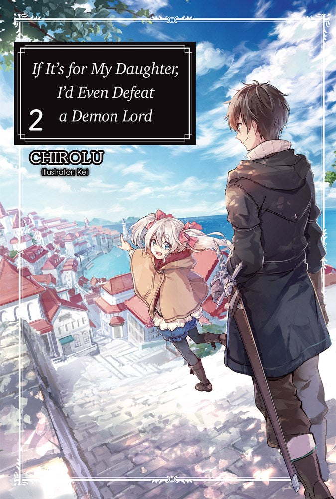 If It's for My Daughter, I'd Even Defeat a Demon Lord Volume 2 (Light novel)