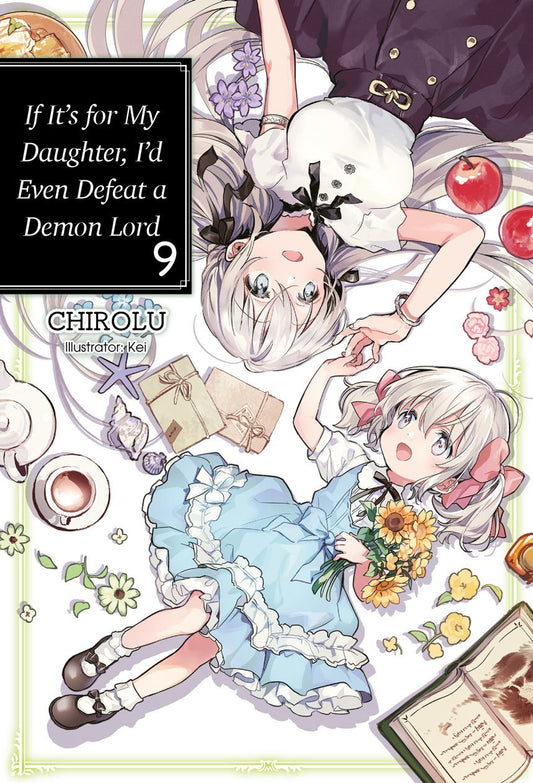 If It's for My Daughter, I'd Even Defeat a Demon Lord Volume 9 (Light novel)